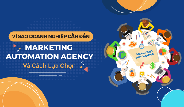 Tai sao doanh nghiệp lựa chọn hình thức Marketing Automation